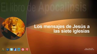 Enero – Marzo 2019
apadilla88@hotmail.com
Los mensajes de Jesús a
las siete iglesias
 