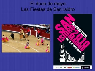 El doce de mayo
Las Fiestas de San Isidro
 