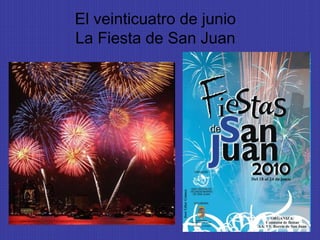 El veinticuatro de junio
La Fiesta de San Juan
 