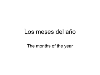Los meses del año

The months of the year
 