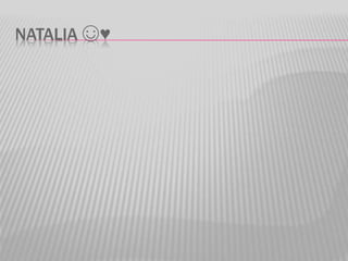 NATALIA ☺♥
 