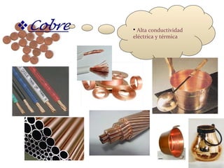 Alta conductividad eléctrica y térmica 