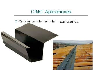 CINC: Aplicaciones Cubiertas de tejados, canalones 