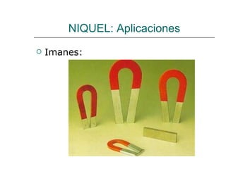 NIQUEL: Aplicaciones Imanes: 
