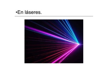 En láseres. 