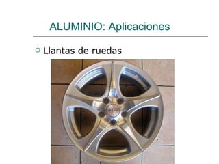 ALUMINIO: Aplicaciones Llantas de ruedas 