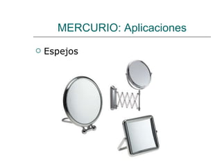 MERCURIO: Aplicaciones Espejos 