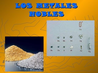 LOS METALES NOBLES 