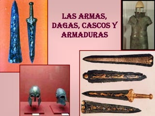 Las armas, dagas, cascos y armaduras