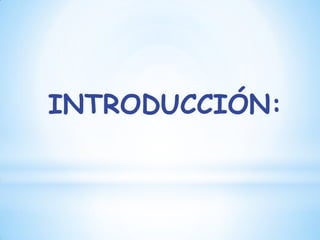 INTRODUCCIÓN:
 