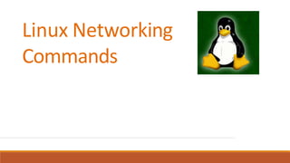 Linux Networking
Commands
 