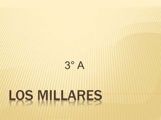 LOS MILLARES
3° A
 
