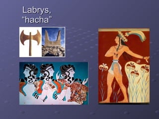 Labrys, “hacha” 