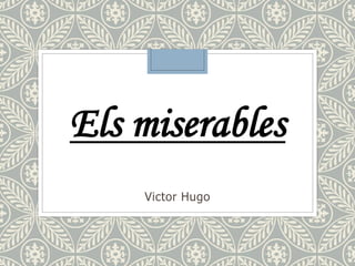 Victor Hugo
Els miserables
 
