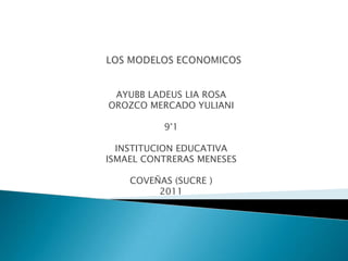 AYUBB LADEUS LIA ROSA
OROZCO MERCADO YULIANI

          9°1

  INSTITUCION EDUCATIVA
ISMAEL CONTRERAS MENESES

    COVEÑAS (SUCRE )
         2011
 