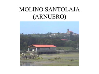 MOLINO SANTOLAJA
   (ARNUERO)
 