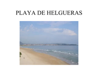 PLAYA DE HELGUERAS
 