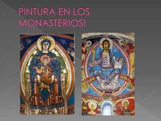 PINTURA EN LOS MONASTERIOS!