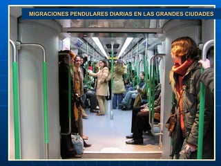 MIGRACIONES PENDULARES DIARIAS EN LAS GRANDES CIUDADES 