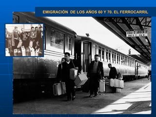 EMIGRACIÓN  DE LOS AÑOS 60 Y 70. EL FERROCARRIL 