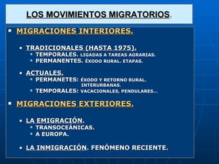 LOS MOVIMIENTOS MIGRATORIOS . <ul><li>MIGRACIONES INTERIORES. </li></ul><ul><ul><li>TRADICIONALES (HASTA 1975). </li></ul>...