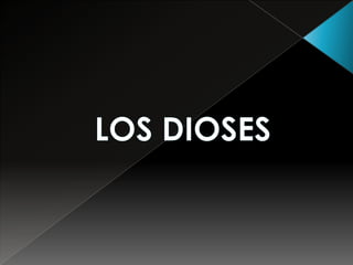 LOS DIOSES 