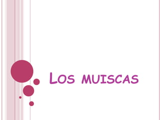 Los muiscas ,[object Object]