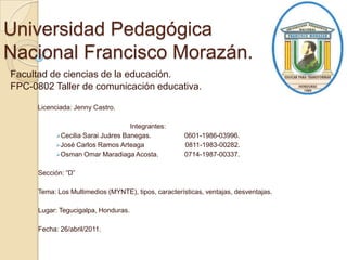 Universidad Pedagógica Nacional Francisco Morazán.Facultad de ciencias de la educación.FPC-0802 Taller de comunicación educativa.Licenciada: Jenny Castro. Integrantes: Cecilia Sarai Juáres Banegas. 0601-1986-03996.