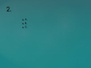  A.
 B.
 C.
2.
 