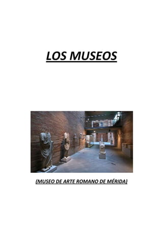 LOS MUSEOS




(MUSEO DE ARTE ROMANO DE MÉRIDA)
 