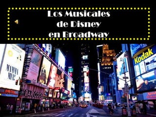 Los Musicales
  de Disney
en Broadway
 