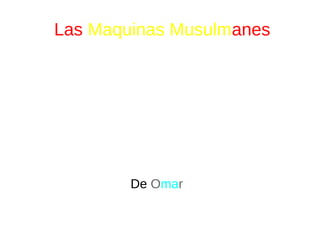 Las Maquinas Musulmanes
De Omar
 