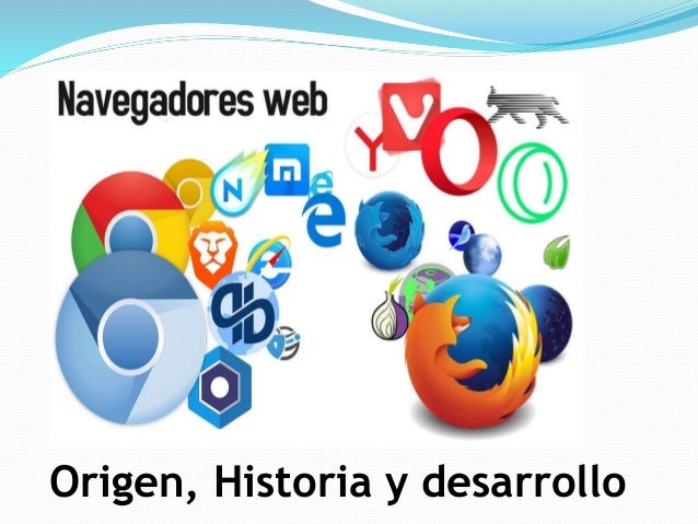 Los navegadores web origen e historia