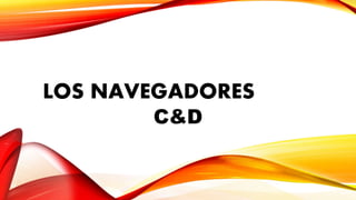 LOS NAVEGADORES
C&D
 