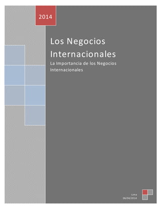 Los Negocios
Internacionales
La Importancia de los Negocios
Internacionales
2014
Lima
06/04/2014
 