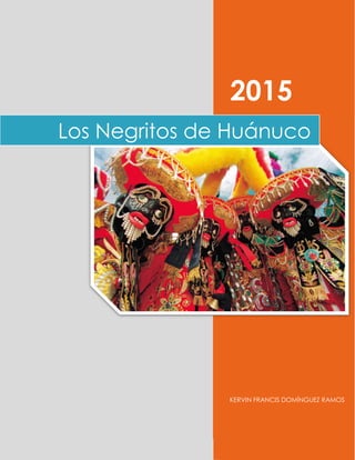 2015
KERVIN FRANCIS DOMÍNGUEZ RAMOS
Los Negritos de Huánuco
 