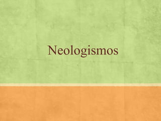 Neologismos
 