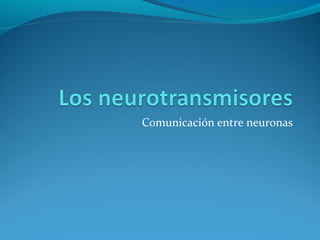Comunicación entre neuronas
 