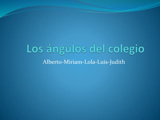 Alberto-Miriam-Lola-Luis-Judith
 