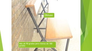 Obtuso
Más de 90 grados pero menos de 180
grados
 