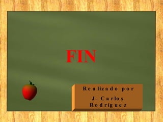 Realizado por J. Carlos Rodríguez FIN 