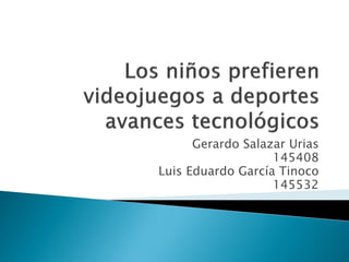 Gerardo Salazar Urias
                   145408
Luis Eduardo García Tinoco
                   145532
 