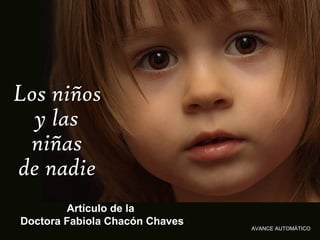 Artículo de la  Doctora Fabiola Chacón Chaves Los niños  y las niñas de nadie AVANCE AUTOMÁTICO 