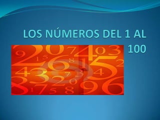 LOS NÚMEROS DEL 1 AL 100 