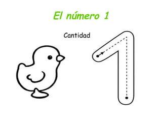 El número 1
Cantidad