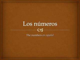 The numbersThe numbers en españolen español
 