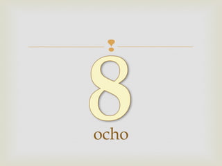 
ocho