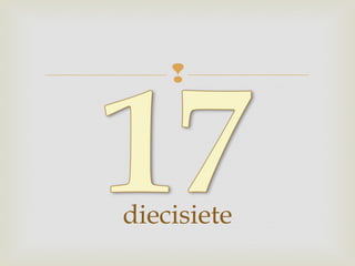 
diecisiete