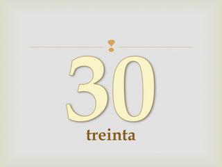 
treinta
