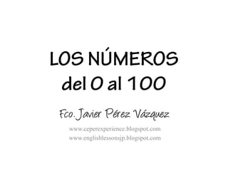 Fco. Javier Pérez Vázquez
 www.ceperexperience.blogspot.com
 www.englishlessonsjp.blogspot.com
 